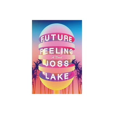 Future Feeling - by Joss Lake (Paperback)