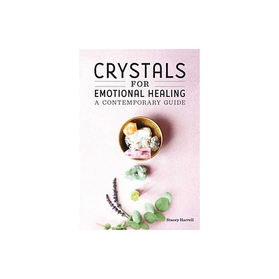 Crystals for Emotional Healing - by Stacey Harrell (Paperback)