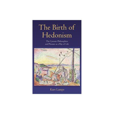 The Birth of Hedonism - by Kurt Lampe (Paperback)