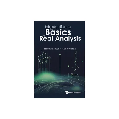 Introduction to the Basics of Real Analysis - by Harendra Singh & Hari M Srivastava (Hardcover)