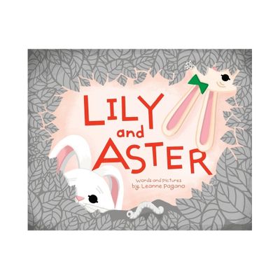 Lily and Aster - by Leanne Pagano (Hardcover)