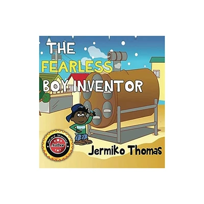 The Fearless Boy Inventor - by Jermiko Thomas (Hardcover)