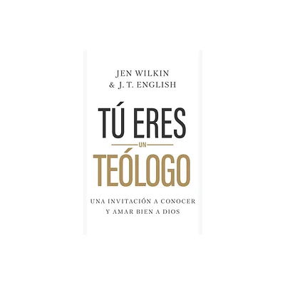 T Eres Un Telogo - by Jen Wilkin & J T English (Paperback)