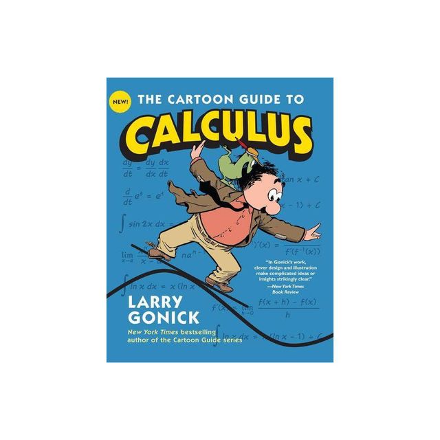 The Cartoon Guide to Calculus - by Larry Gonick (Paperback)