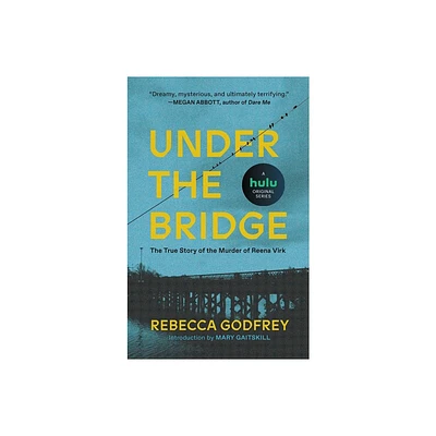 Under the Bridge - by Rebecca Godfrey (Paperback)