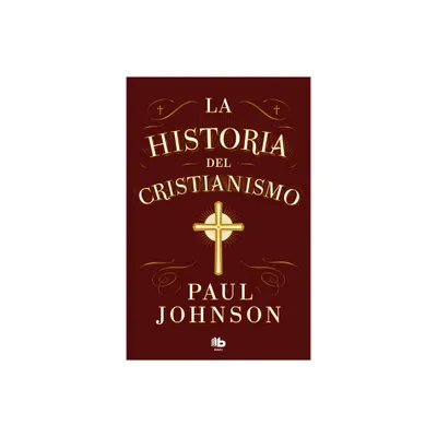 La Historia del Cristianismo / History of Christianity - by Paul Johnson (Paperback)