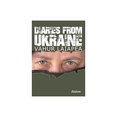 Diaries from Ukraine - by Vahur Laiapea (Paperback)