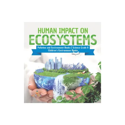 Human Impact on Ecosystems Pollution and Environment Books Science Grade 8 Childrens Environment Books