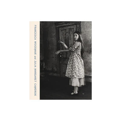 Francesca Woodman and Julia Margaret Cameron: Portraits to Dream in - by Magdalene Keaney (Hardcover)