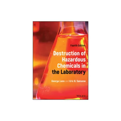 Destruction of Hazardous Chemicals in the Laboratory - 4th Edition by George Lunn & Eric B Sansone (Hardcover)