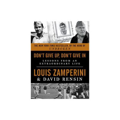 Dont Give Up, Dont Give In - by Louis Zamperini (Paperback)