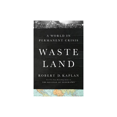 Waste Land - by Robert D Kaplan (Hardcover)