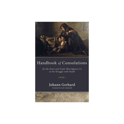 Handbook of Consolations - by Johann Gerhard (Hardcover)