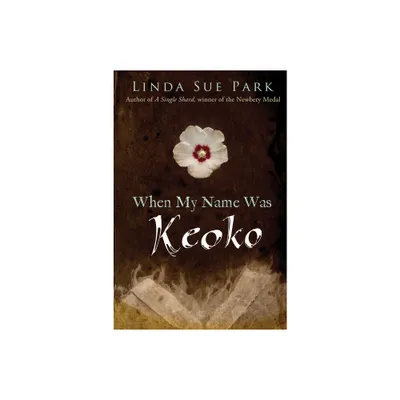 When My Name Was Keoko - by Linda Sue Park (Paperback)