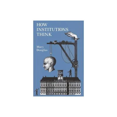 How Institutions Think - (Frank W. Abrams Lectures) by Mary Douglas (Paperback)