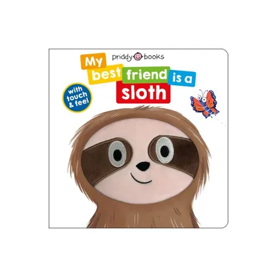My Best Friend: Is a Sloth - (My Best Friend Is a) by Roger Priddy (Board Book)