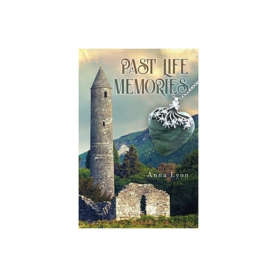 Past Life Memories - by Anna Lyon (Paperback)