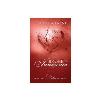 Broken Innocence - by Lucinda Layne (Paperback)