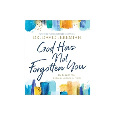 God Has Not Forgotten You - by David Jeremiah (Hardcover)