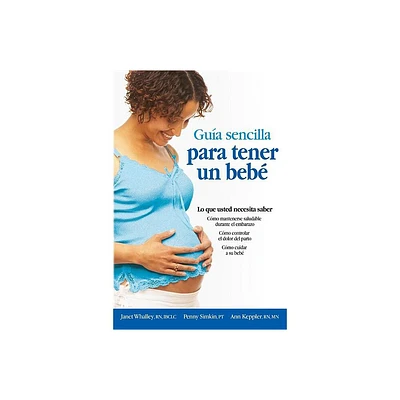 Guia Sencilla Para Tener Un Bebe [The Simple Guide to Having a Baby] - by Parent Trust for Washington Children (Paperback)