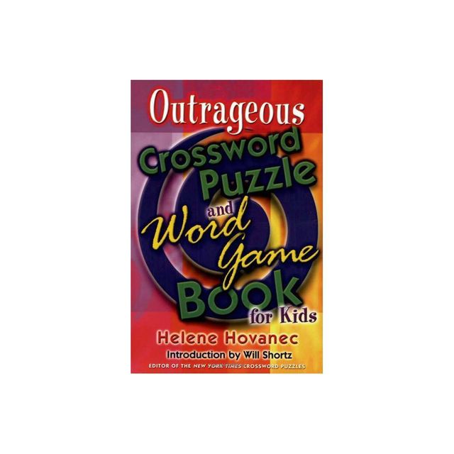 Outrageous Crossword Puzzle and Word Game Book for Kids - by Helene Hovanec (Paperback)