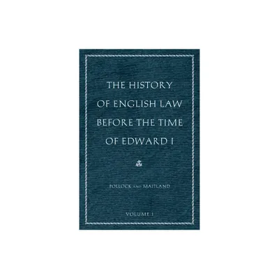 The History of English Law Before the Time of Edward I (2-Volumes) - by Sir Frederick Pollock & Frederic William Maitland (Hardcover)