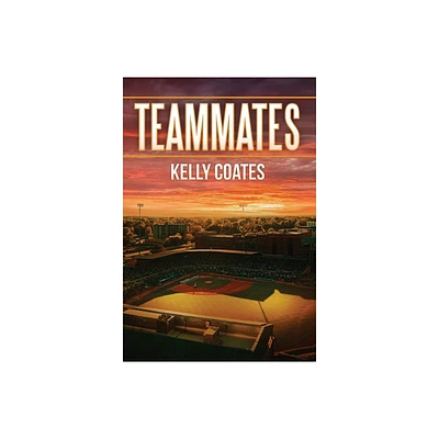 Teammates - by Kelly Coates (Hardcover)