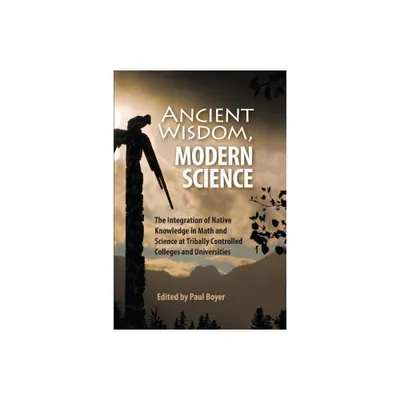 Ancient Wisdom, Modern Science - by Paul Boyer (Paperback)