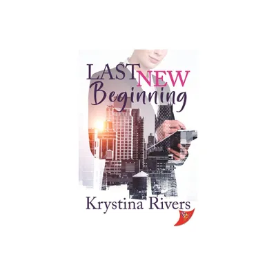 Last New Beginning - by Krystina Rivers (Paperback)