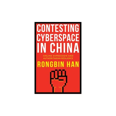 Contesting Cyberspace in China - by Rongbin Han (Paperback)