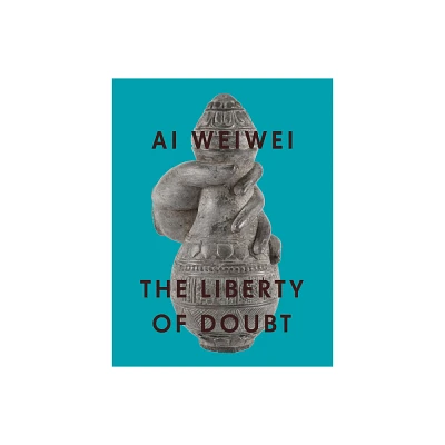 AI Weiwei: The Liberty of Doubt - (Paperback)