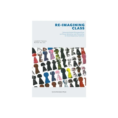 Re-Imagining Class - by Liesbeth Franois & Michiel Rys (Paperback)