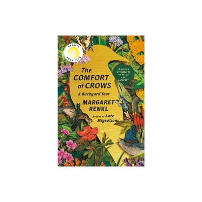 The Comfort of Crows (Reeses Book Club Pick) - by Margaret Renkl (Hardcover)