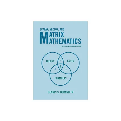 Scalar, Vector, and Matrix Mathematics - by Dennis S Bernstein (Paperback)