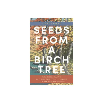 Seeds from a Birch Tree - by Clark Strand (Paperback)