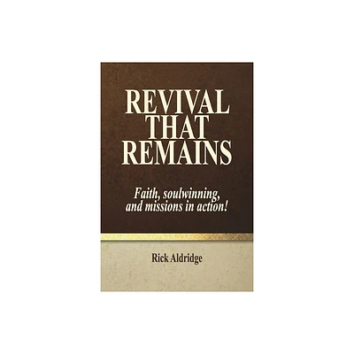 Revival That Remains - by Rick Aldridge (Paperback)