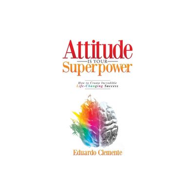 Attitude Is Your Superpower - by Eduardo Clemente (Paperback)