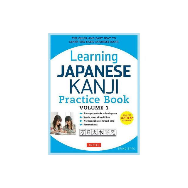 Learning Japanese Kanji Practice Book Volume 1 - 2nd Edition by Eriko Sato (Paperback)