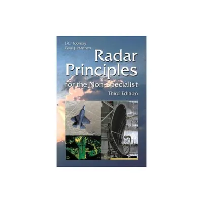 Radar Principles for the Non-Specialist - (Radar, Sonar and Navigation) 3rd Edition by J C Toomay & Paul J Hannen (Hardcover)