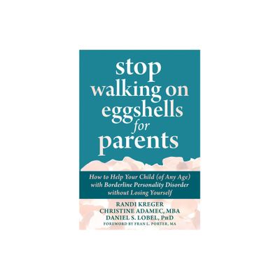 Stop Walking on Eggshells for Parents - by Randi Kreger & Christine Adamec & Daniel S Lobel (Paperback)