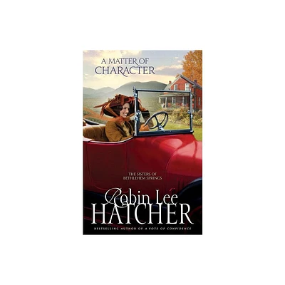 A Matter of Character - (Sisters of Bethlehem Springs) by Robin Lee Hatcher (Paperback)