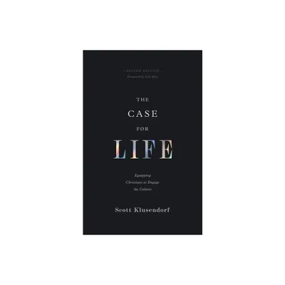 The Case for Life - 2nd Edition by Scott Klusendorf (Paperback)