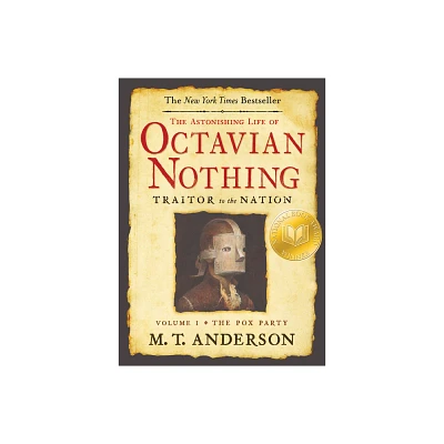 The Astonishing Life of Octavian Nothing, Traitor to the Nation, Volume I - by M T Anderson (Paperback)