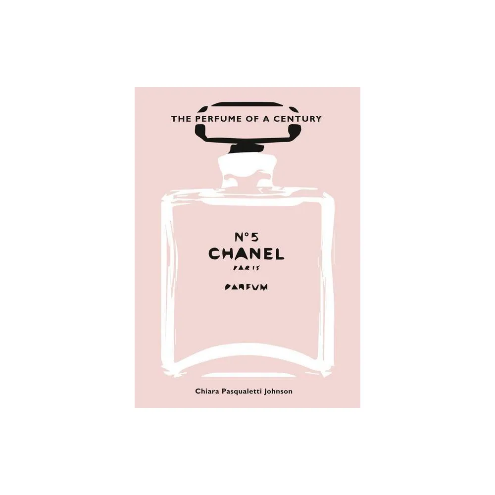 The Secret of Chanel No. 5: The Intimate History of the World's Most Famous  Perfume (Hardcover)
