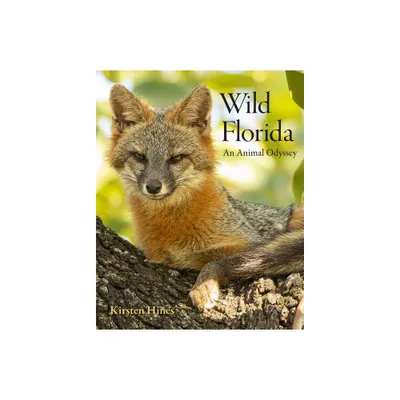 Wild Florida - by Kirsten Hines (Hardcover)