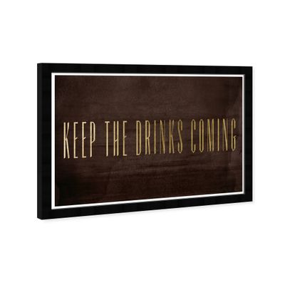 19 x 13 Keep the Drinks Coming Drinks and Spirits Framed Wall Art Brown - Hatcher and Ethan