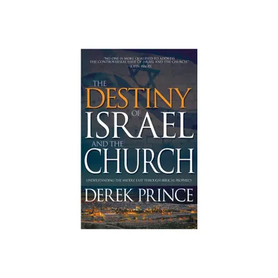 The Destiny of Israel and the Church - by Derek Prince (Paperback)