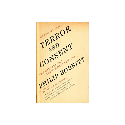 Terror and Consent - by Philip Bobbitt (Paperback)