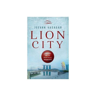 Lion City - by Jeevan Vasagar (Hardcover)