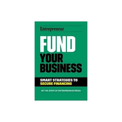 Fund Your Business - by The Staff of Entrepreneur Media (Paperback)